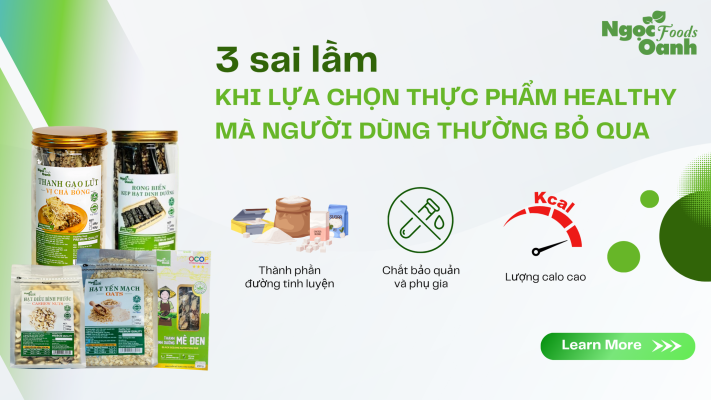 3 sai lầm khi lựa chọn thực phẩm healthy mà người dùng thường bỏ qua